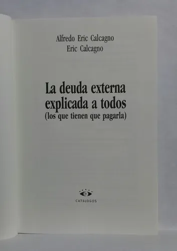 La Deuda Externa Explicada A Todos Alfredo Eric Calcagno (Usado)