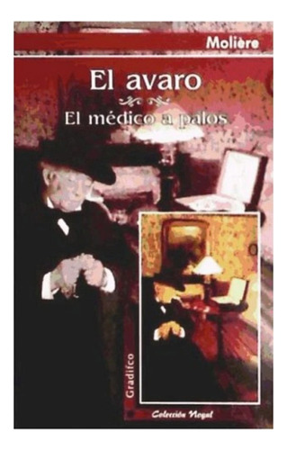 Avaro, El / El Medico A Palos - Nogal - Moliere