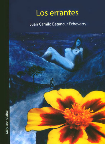 Los Errantes: Los errantes, de Juan Camilo Betancur Echeverry. Serie 9588794259, vol. 1. Editorial Silaba Editores, tapa blanda, edición 2013 en español, 2013