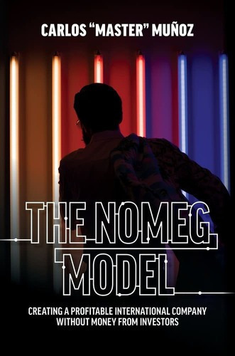 The Nomeg Model: Creating A Profitable International.., de Carlos Muñoz. Editorial Advantage Media Group (May 17, 2022) en inglés