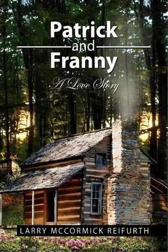 Patrick And Franny, De Larry Mccormick Reifurth. Editorial Xlibris, Tapa Dura En Inglés