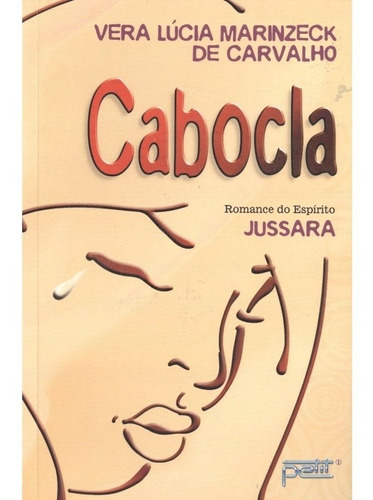 Cabocla: Não Aplica, De Médium: Vera Lúcia Marinzeck De Carvalho / Ditado Por: Jussara. Série Não Aplica, Vol. Não Aplica. Editora Petit, Capa Mole, Edição Não Aplica Em Português, 2018