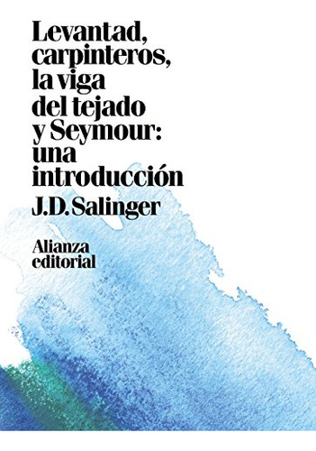 Levantad Carpinteros La Viga Del Tejado - Salinger J D 