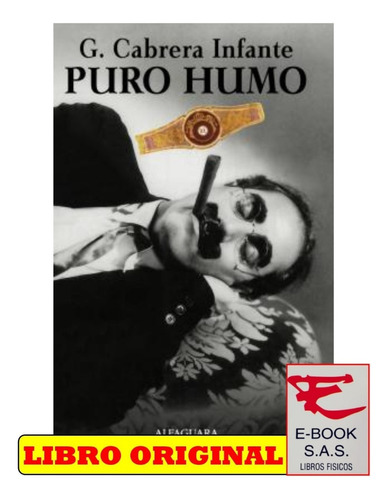 Puro Humo, De G. Cabrera Infante. Editorial Alfaguara, Edición 1 En Español