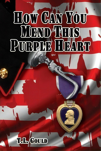How Can You Mend This Purple Heart, De T L Gould. Editorial Ideas Into Books Westview, Tapa Blanda En Inglés