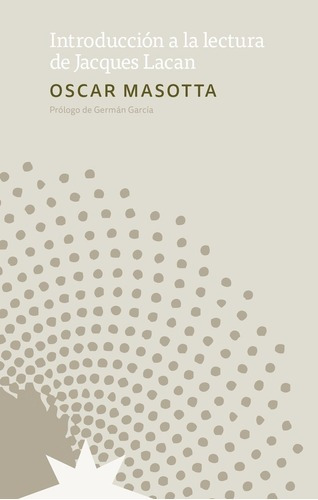 Introducción A La Lectura De Jacques Lacan - Oscar M, de Oscar Masotta. Editorial Eterna Cadencia en español