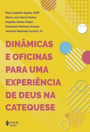 Dinâmicas e oficinas para uma experiência de Deus na catequese, de Aguilar, Elisa Calderón. Editora Vozes Ltda., capa mole em português, 2020