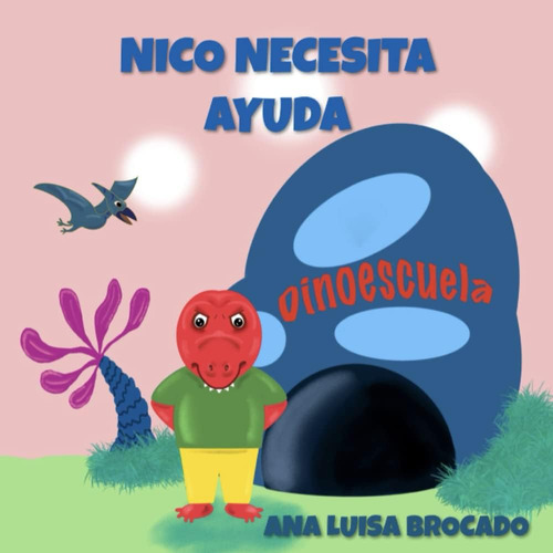 Libro: Nico Necesita Ayuda (la Vida Planeta Dinosfera.)