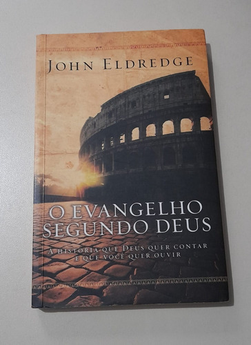 O Evangelho Segundo Deus - John Eldredge (Usado)