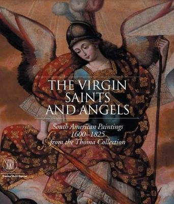 Libro Virgin, Saints And Angels, The:south American Paint...