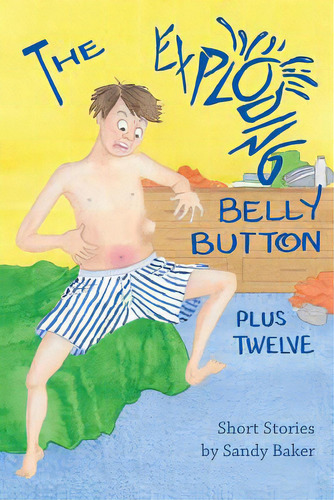 The Exploding Belly Button: Plus Twelve, De Ter Sarkissoff, Rita. Editorial Lightning Source Inc, Tapa Blanda En Inglés