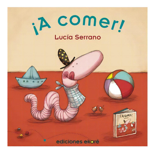A Comer!, De Serrano, Lucia. Editorial Ekare En Español