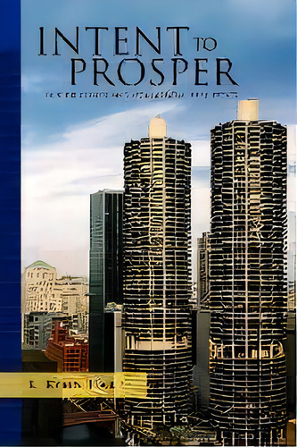 Intent To Prosper, De R Kymn Harp. Editorial Xlibris, Tapa Blanda En Inglés