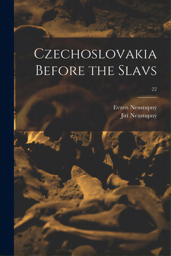 Czechoslovakia Before The Slavs; 22, De Neustupn, Evzen. Editorial Hassell Street Pr, Tapa Blanda En Inglés
