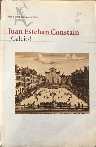 Calcio ! - Juan Esteban Constain - Ed Seix Barral 