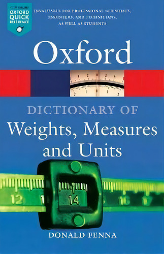 A Dictionary Of Weights, Measures, And Units, De Donald Fenna. Editorial Oxford University Press, Tapa Blanda En Inglés