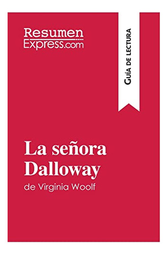La Senora Dalloway De Virginia Woolf (guia De Lectura): Resu