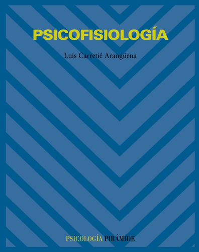Psicofisiologia, de Carretié Arangüena, Luis. Editorial PIRAMIDE, tapa blanda en español, 2001