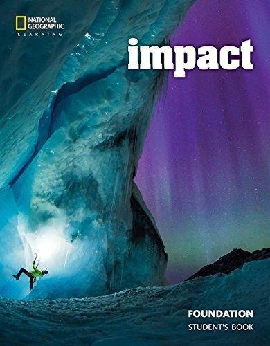 Impact (british) Foundation - Student's Book, De Vv. Aa.. Editorial National Geographic Learning, Tapa Blanda En Inglés Internacional, 2018