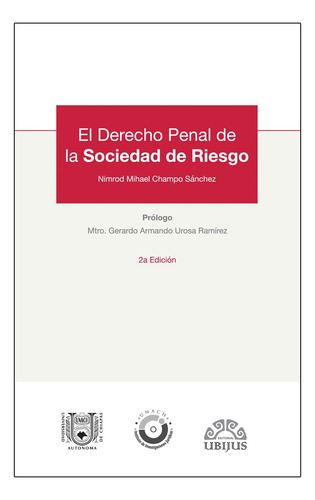 EL DERECHO PENAL DE LA SOCIEDAD DE RIESGO, (2° EDICIÓN), de CHAMPO SÁNCHEZ, NIMROD MIHAEL. Editorial UBIJUS, EDITORIAL SA DE CV, tapa blanda, edición 2 edicion en español, 2019