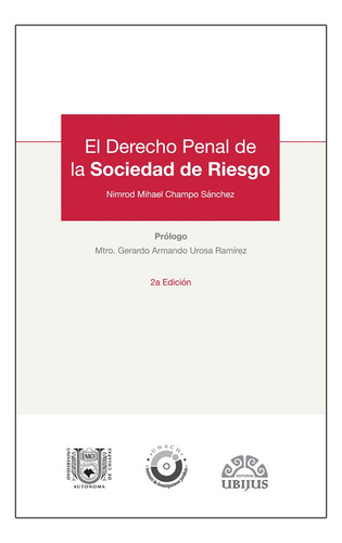 EL DERECHO PENAL DE LA SOCIEDAD DE RIESGO,  (2° EDICIÓN), de CHAMPO SÁNCHEZ, NIMROD MIHAEL. Editorial UBIJUS, EDITORIAL SA DE CV, tapa blanda, edición 2 edicion en español, 2019