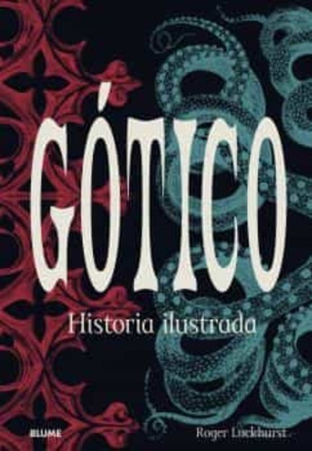 Libro Gotico: Historia Ilustrada - Roger Luckhurst - Blume