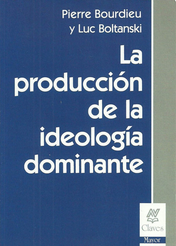 Libro La Produccion De La Ideologia Dominante - Bourdieu, Pi