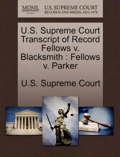 U.s. Supreme Court Transcript Of Record Fellows V. Blacksmith, De U S Supreme Court. Editorial Gale Ecco U S Supreme Court Records, Tapa Blanda En Inglés