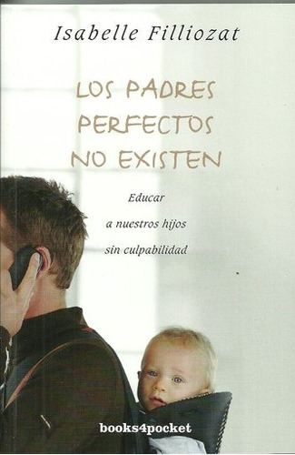 Los Padres Perfectos No Existen Pocket - Educar A Nuestros H