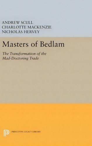 Masters Of Bedlam, De Andrew Scull. Editorial Princeton University Press, Tapa Dura En Inglés