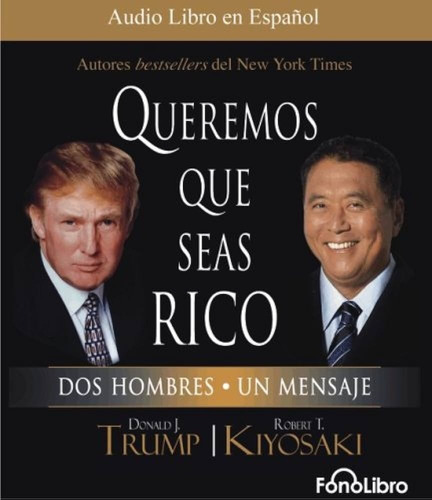 Queremos Que Seas Rico Autor Trump Y Kiyosaki