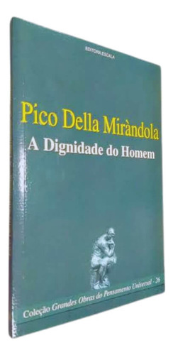 A Dignidade Do Homem, De Pico Della Mirándola. Série Col. Grandes Obras Do Pensamento Universal, Vol. 26. Editora Escala, Capa Mole, Edição 1 Em Português, 2007