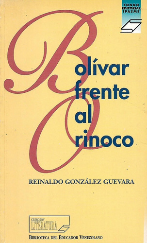 Bolivar Frente Al Orinoco Reinaldo Gonzalez Guevara