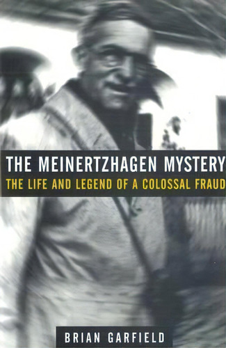 The Meinertzhagen Mystery : The Life And Legend Of A Colossal Fraud, De Brian Garfield. Editorial Potomac Books Inc, Tapa Blanda En Inglés