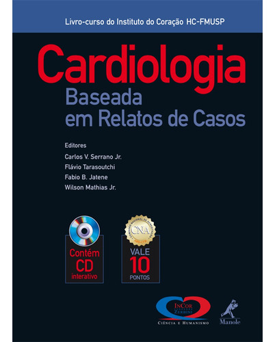 Cardiologia baseada em relatos de casos: Livro-curso do Instituto do Coração HC-FMUSP, de Serrano Junior, Carlos V.. Editora Manole LTDA, capa dura em português, 2006