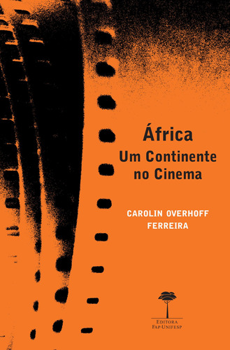 África: Um continente no cinema, de Ferreira, Carolin Overhoff. Editora Fundação de Apoio a Universidade Federal de São Paulo, capa mole em português, 2014