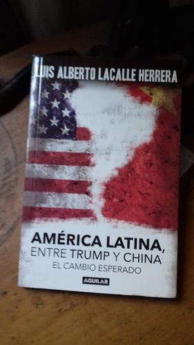 Lacalle Herrera/ América Latina Entre Trump Y China