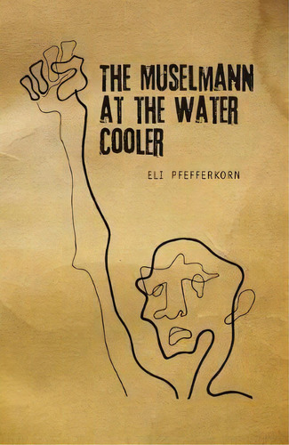 The Muselmann At The Water Cooler, De Eli Pfefferkorn. Editorial Academic Studies Press, Tapa Blanda En Inglés