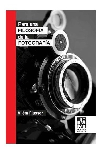 Para Una Filosofía De La Fotografía - Flusser Vilem