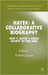 Hayek A Collaborative Biography Part V, Hayekrs Great Societ