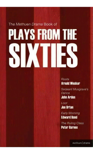 The Methuen Drama Book Of Plays From The Sixties: Roots , Serjeant Musgrave's Dance , Loot , ..., De Arnold Wesker. Editorial Bloomsbury Publishing Plc, Tapa Blanda En Inglés