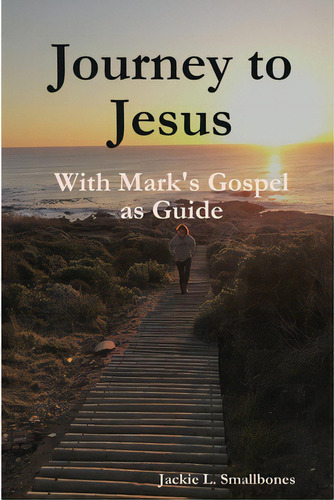 Journey To Jesus, De Smallbones, Jacqueline. Editorial Lulu Pr, Tapa Blanda En Inglés