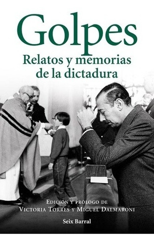 Golpes. Relatos Y Memorias De La Dictadura - Torres, Dalmaro