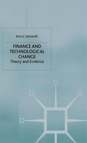 Finance And Technological Change, De Enrico Santarelli. Editorial Palgrave Macmillan, Tapa Dura En Inglés