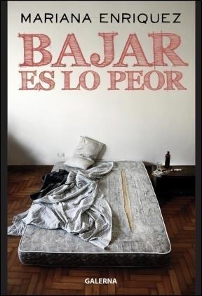 Bajar Es Lo Peor - Mariana Enriquez - Galerna
