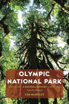 Olympic National Park : A Natural History - Tim Mcnulty