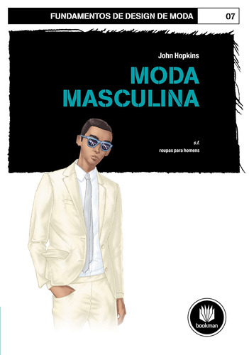 Moda Masculina: Volume 07, de Hopkins, John. Série Fundamentos de Design de Moda Bookman Companhia Editora Ltda., capa mole em português, 2013