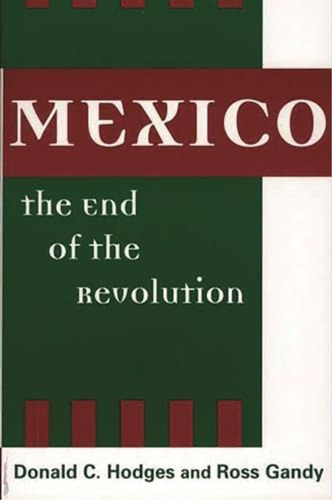 Mexico, The End Of The Revolution, De Hodges, Donald C.. Editorial Bloomsbury Academic, Tapa Blanda En Inglés