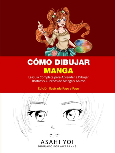 Como Dibujar Manga: La Guia Completa Para Aprender