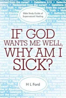 Libro If God Wants Me Well, Why Am I Sick? - H L Ford